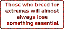 those who breed for extremes...